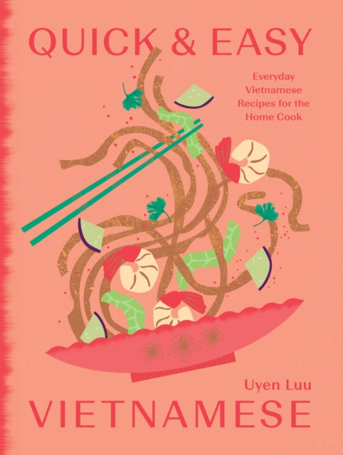 Quick and Easy Vietnamese : Everyday Vietnamese Recipes for the Home Cook-'9781784886998