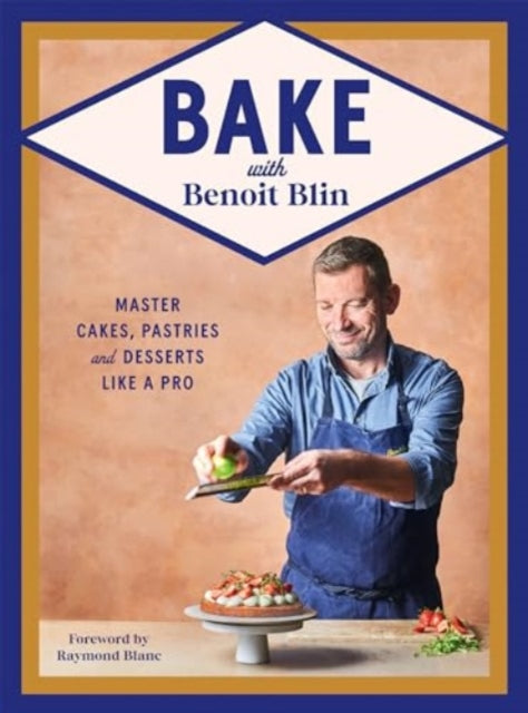 Bake with Benoit Blin : Master Cakes, Pastries and Desserts Like a Professional-'9781784887124
