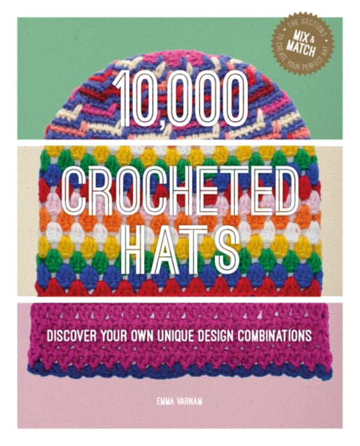 10,000 Crocheted Hats : Discover Your Own Unique Design Combinations-'9781784946692