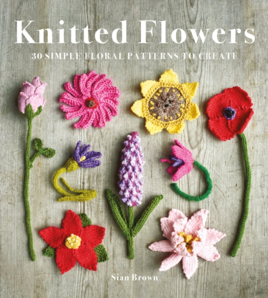Knitted Flowers : 30 Simple Floral Patterns to Create-'9781784946777