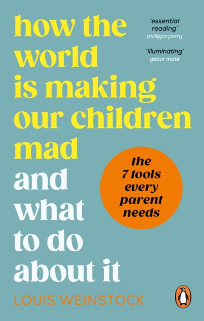 How the World is Making Our Children Mad and What to Do About It-'9781785043802