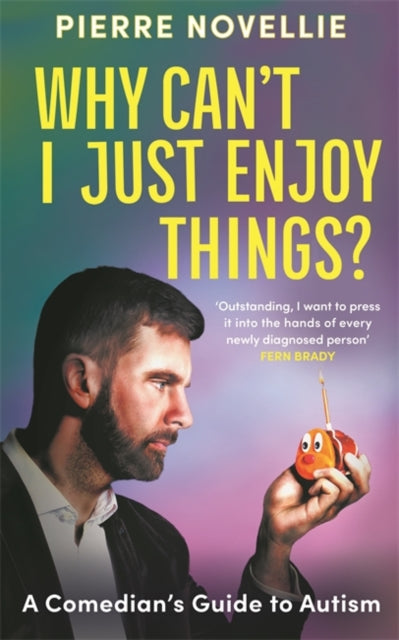 Why Can't I Just Enjoy Things? : A Comedian's Guide to Autism-'9781785121012