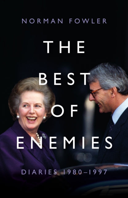 The Best of Enemies: Diaries 1980-1997 : At the heart of power with two Prime Ministers-'9781785908156