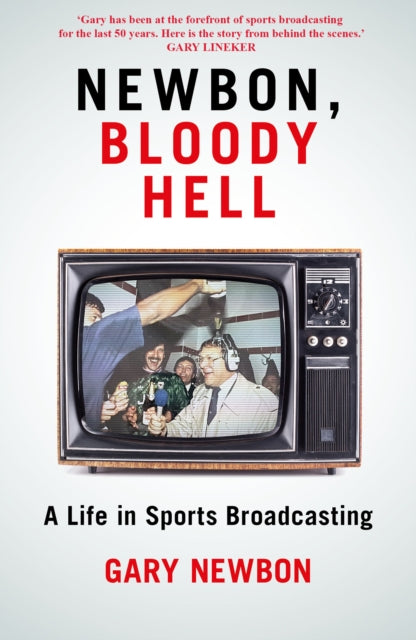 Newbon, Bloody Hell : A Life in Sports Broadcasting-'9781785908163