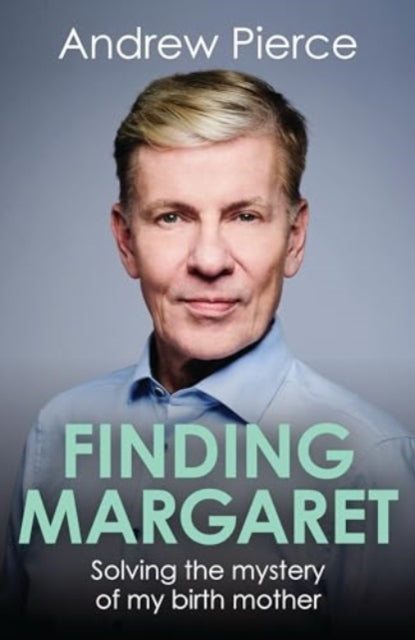 Finding Margaret : Solving the mystery of my birth mother-'9781785908743
