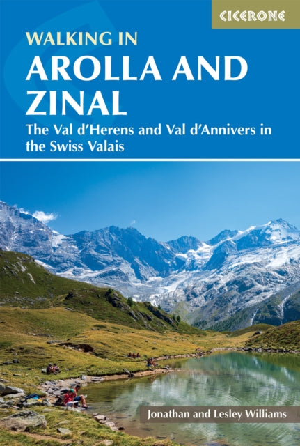 Walking in Arolla and Zinal : Walks and short treks in the Val d'HA©rens and Val d'Anniviers in the Swiss Valais-'9781786310965