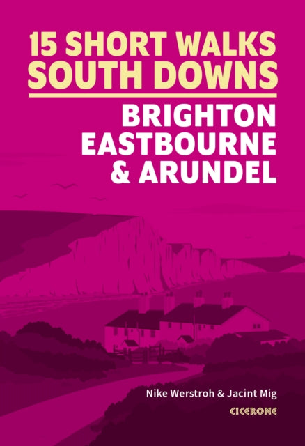 Short Walks in the South Downs: Brighton, Eastbourne and Arundel-'9781786312037