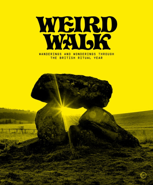 Weird Walk : Wanderings and Wonderings through the British Ritual Year-'9781786786821