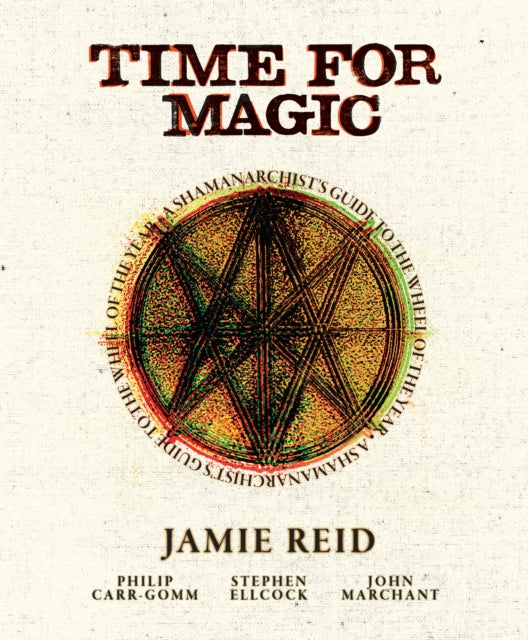 Time for Magic : A Shamanarchist's Guide to the Wheel of the Year-'9781786788481