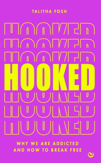 Hooked : Why we are addicted and how to break free-'9781786788498