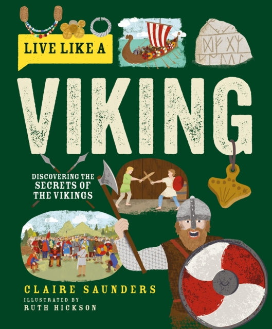 Live Like a Viking : Discovering the Secrets of the Vikings-'9781787081376