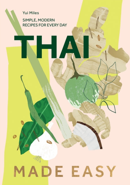 Thai Made Easy : Simple, Modern Recipes for Every Day-'9781787139947