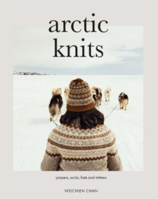 Arctic Knits : Jumpers, Socks, Mittens and More-'9781787139985