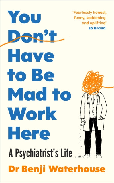 You Don't Have to Be Mad to Work Here : A Psychiatrist’s Life-'9781787333178