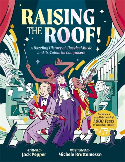Raising the Roof : A Dazzling History of Classical Music and its Colourful Characters-'9781787419285