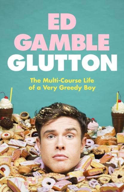 Glutton : The Multi-Course Life of a Very Greedy Boy-'9781787636316