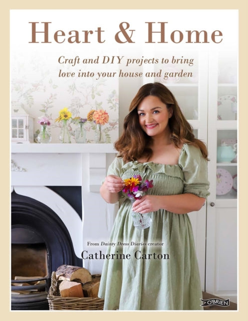 Heart & Home : Craft and DIY projects to bring love into your home and garden. From the creator of Dainty Dress Diaries-'9781788494212