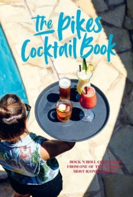 Pikes Cocktail Book : Rock 'n' Roll Cocktails from One of the World's Most Iconic Hotels-'9781788795982