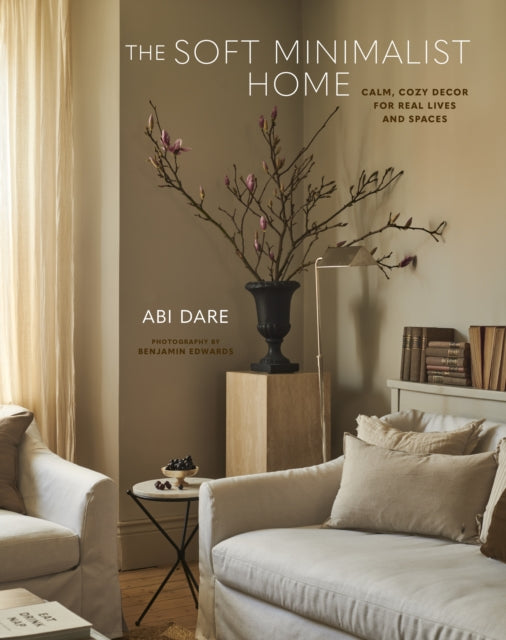 The Soft Minimalist Home : Calm, Cosy Decor for Real Lives and Spaces-'9781788796385