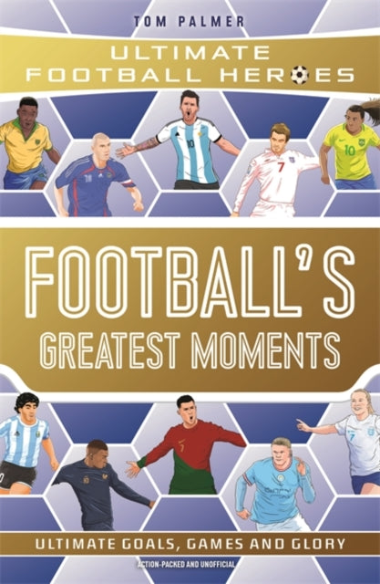 Football's Greatest Moments (Ultimate Football Heroes - The No.1 football series): Collect Them All!-'9781789467154