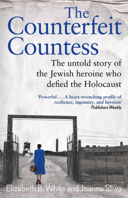 Counterfeit Countess, The : The untold story of the Jewish heroine who defied the Holocaust-'9781789467468