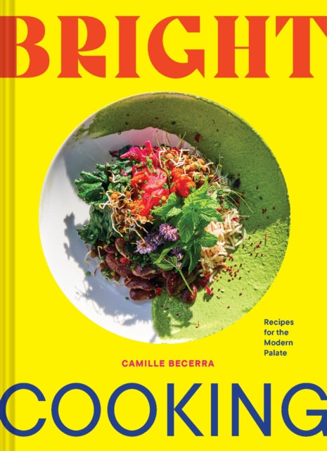 Bright Cooking : Recipes for the Modern Palate-'9781797213859