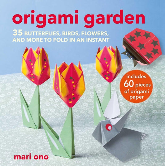 Origami Garden : 35 Butterflies, Birds, Flowers, and More to Fold in an Instant-'9781800653443