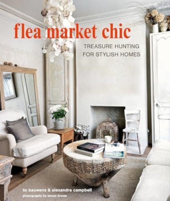 Flea Market Chic : Treasure Hunting for Stylish Homes-'9781800653849
