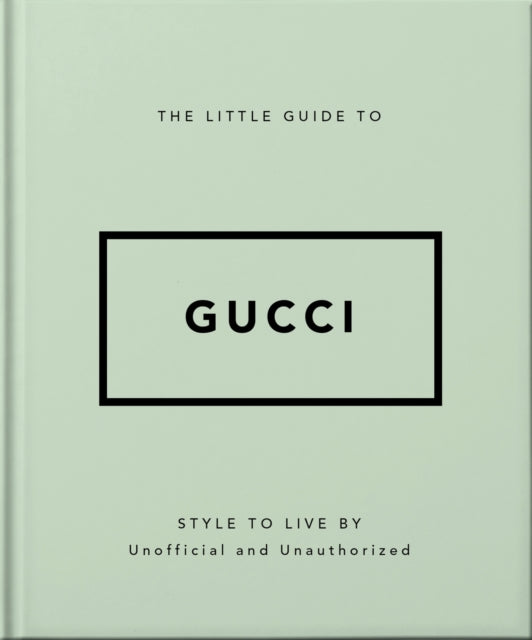 The Little Guide to Gucci : Style to Live By-'9781800696211
