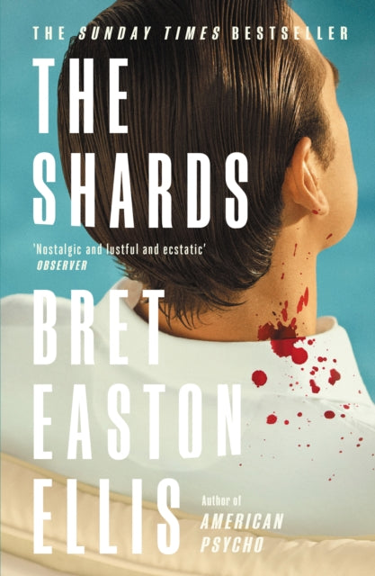 The Shards : Bret Easton Ellis. The Sunday Times Bestselling New Novel from the Author of AMERICAN PSYCHO-'9781800752320