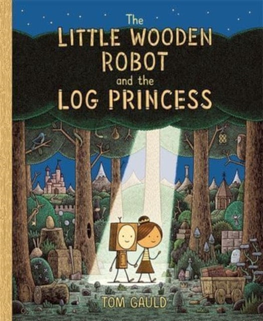 The Little Wooden Robot and the Log Princess : Winner of Foyles Children’s Book of the Year-'9781800781047