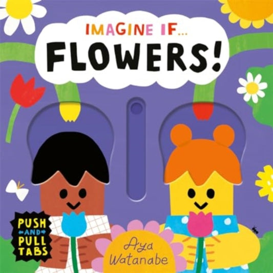Imagine if... Flowers! : A Push, Pull, Slide Tab Book-'9781800786721