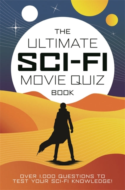 The Ultimate Sci-Fi Movie Quiz Book : Over 1,000 questions to test your sci-fi movie knowledge!-'9781800789395
