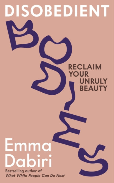 Disobedient Bodies : Reclaim Your Unruly Beauty-'9781800817920