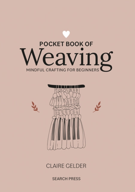 Pocket Book of Weaving : Mindful Crafting for Beginners-'9781800920750