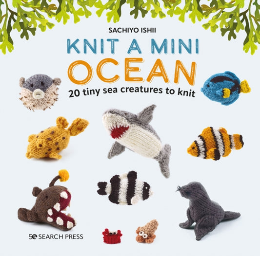 Knit a Mini Ocean : 20 Tiny Sea Creatures to Knit-'9781800921405
