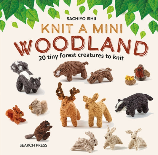 Knit a Mini Woodland : 20 Tiny Forest Creatures to Knit-'9781800921412
