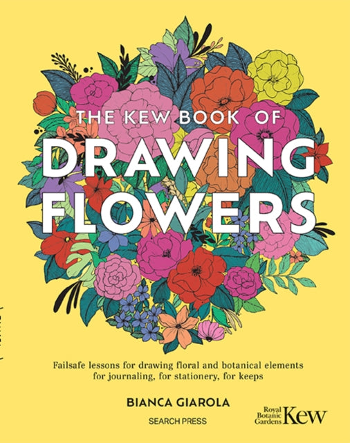 The Kew Book of Drawing Flowers : Failsafe Lessons for Drawing Floral and Botanical Elements. for Journaling, for Stationery, for Keeps-'9781800922273