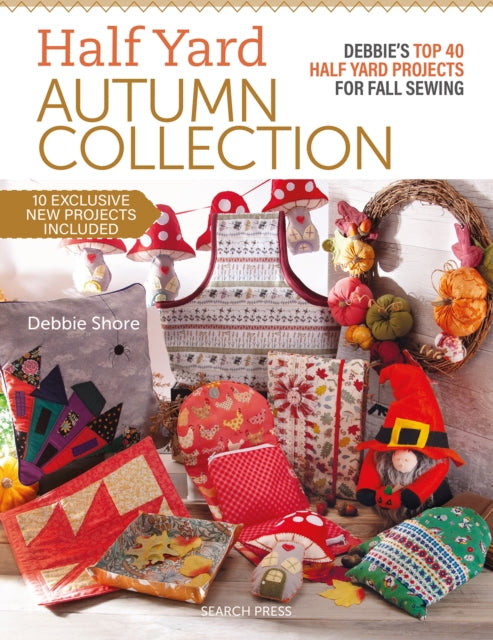 Half Yard™ Autumn Collection : Debbie's Top 40 Half Yard Sewing Projects for Fall Sewing-'9781800922433