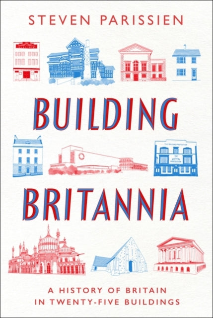Building Britannia : A History of Britain in Twenty-Five Buildings-'9781801108751