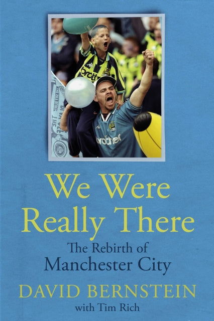 We Were Really There : The Rebirth of Manchester City-'9781801506908