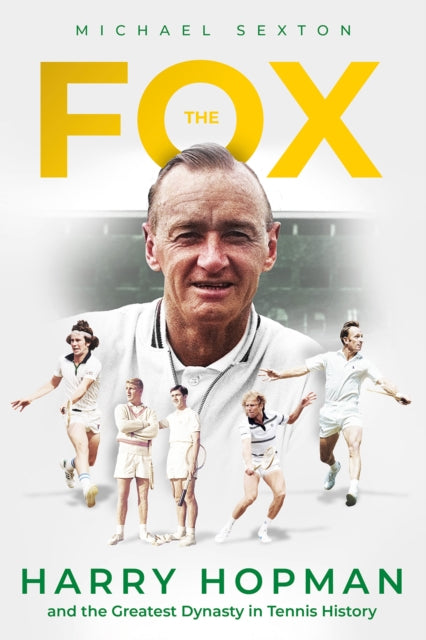 The Fox : Harry Hopman and the Greatest Dynasty in Tennis History-'9781801507264
