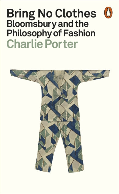 Bring No Clothes : Bloomsbury and the Philosophy of Fashion-'9781802061147
