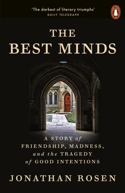 The Best Minds : A Story of Friendship, Madness, and the Tragedy of Good Intentions-'9781802063257