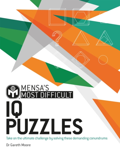 Mensa's Most Difficult IQ Puzzles : Take on the ultimate challenge by solving these demanding conundrums-'9781802791877