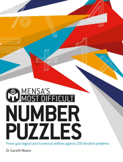 Mensa's Most Difficult Number Puzzles : Prove your logical and numerical abilities against 200 fiendish problems-'9781802791884