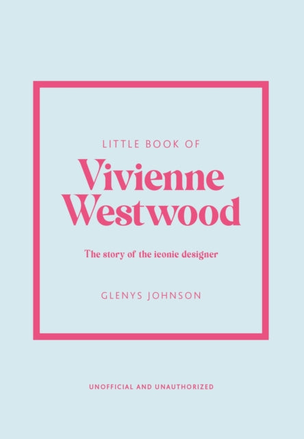 Little Book of Vivienne Westwood : The story of the iconic fashion house-'9781802796452
