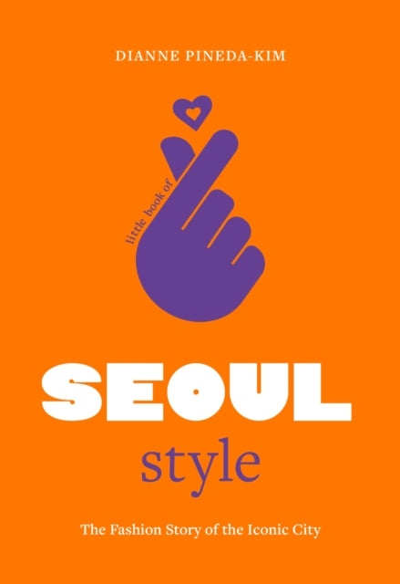 Little Book of Seoul Style : The Fashion Story of the Iconic City-'9781802797800
