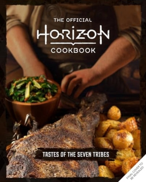 The Official Horizon Cookbook: Tastes of the Seven Tribes-'9781803369907