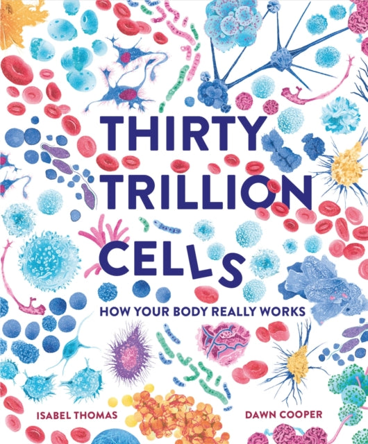 Thirty Trillion Cells : How Your Body Really Works-'9781803380995